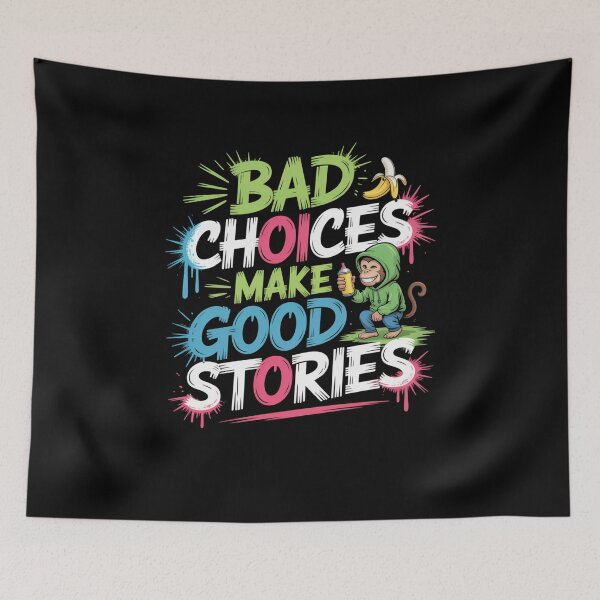 Item preview, Bad Choices Make Good Stories designed and sold by Mateusz Majcherek.