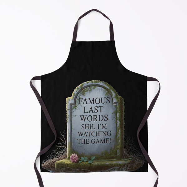 Item preview, Famous Last Words: Shh, I'm Watching The Game! designed and sold by signshirtz.