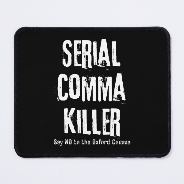 Item preview, Serial Comma Killer designed and sold by theartfulaspie.