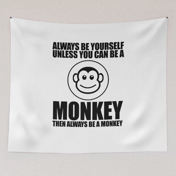 Item preview, Always Be Yourself Unless You Can Be A Monkey  designed and sold by TeeTimeGuys.