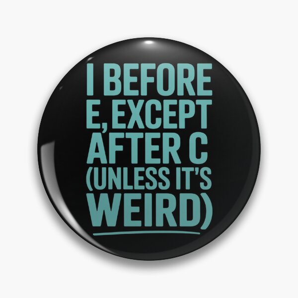 Item preview, I Before E, Except After C (Unless It's Weird) designed and sold by theartfulaspie.