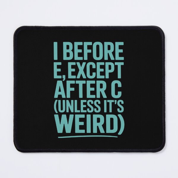 Item preview, I Before E, Except After C (Unless It's Weird) designed and sold by theartfulaspie.