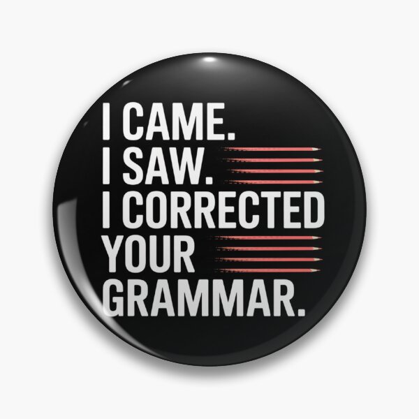 Item preview, I Came. I Saw. I Corrected Your Grammar. designed and sold by theartfulaspie.