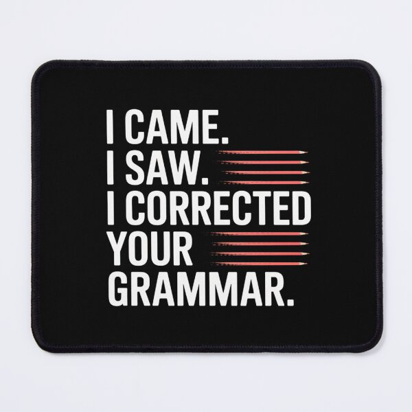 Item preview, I Came. I Saw. I Corrected Your Grammar. designed and sold by theartfulaspie.