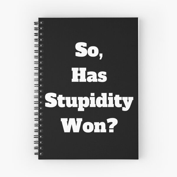 Item preview, So, Has Stupidity Won? designed and sold by signshirtz.