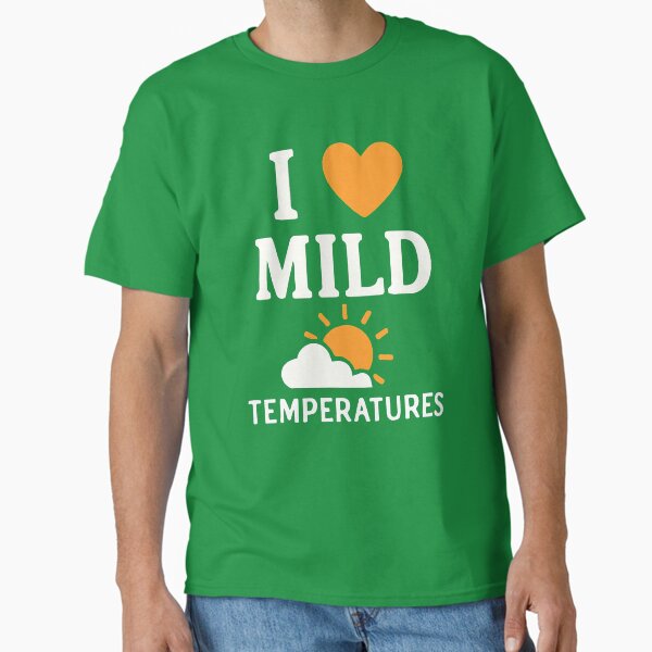 Item preview, I Love Mild Temperatures Funny Weather designed and sold by Imaginarium Design.