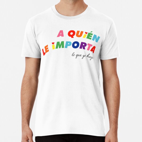 A quién le importa Premium T-Shirt