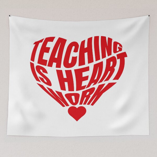 Item preview, TEACHING is HEART WORK Red Graphic designed and sold by GeeThang.