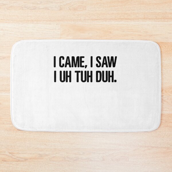 Item preview, I Came I Saw I Uh Tuh Tuh Meme designed and sold by elderberry.