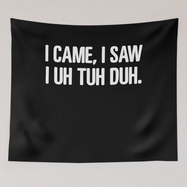 Item preview, Funny I Came I Saw I Uh Tuh Tuh Meme designed and sold by elderberry.