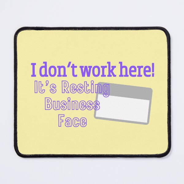 Item preview, I Don't Work Here I have Resting Business Face designed and sold by Mothe3rd.