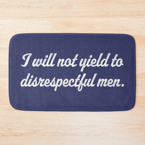 Item preview, I Will Not Yield To Disrespectful Men - White designed and sold by sillyjess.