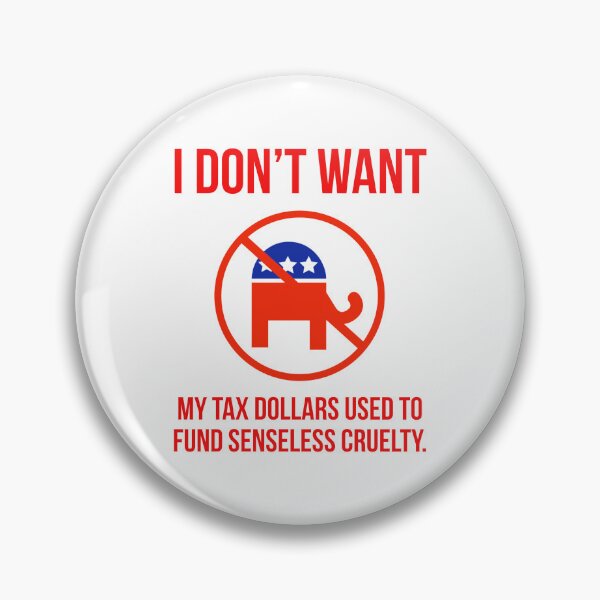 Item preview, I don’t want my tax dollars used to fund senseless cruelty. designed and sold by Rachel the Artist .