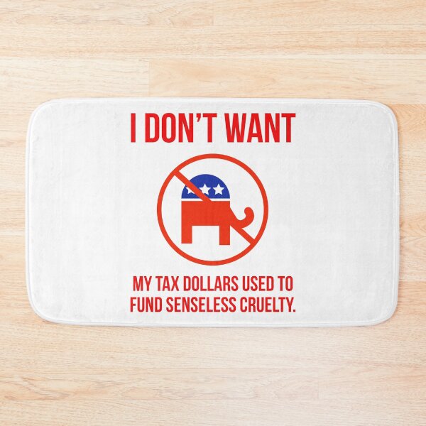 Item preview, I don’t want my tax dollars used to fund senseless cruelty. designed and sold by Rachel the Artist .