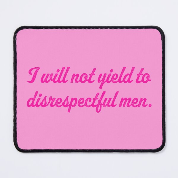 Item preview, I Will Not Yield To Disrespectful Men - Pink designed and sold by sillyjess.