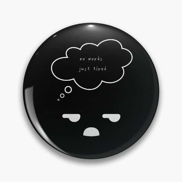 Item preview, Maybe Tomorrow – No Words, Just Tired ( Black / Dark Ver.) designed and sold by mintmono-studio.