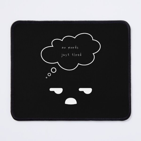 Item preview, Maybe Tomorrow – No Words, Just Tired ( Black / Dark Ver.) designed and sold by mintmono-studio.