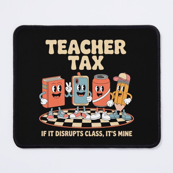 Item preview, Teacher Tax: If It Disrupts Class, It's Mine designed and sold by theartfulaspie.