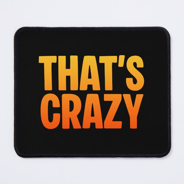 Item preview, That’s Crazy, Hot Orange designed and sold by Memes N Lore .