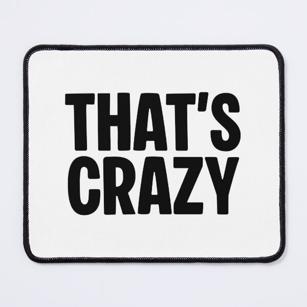 Item preview, That’s Crazy designed and sold by Memes N Lore .