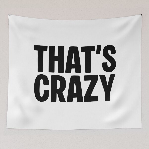 Item preview, That’s Crazy designed and sold by Memes N Lore .