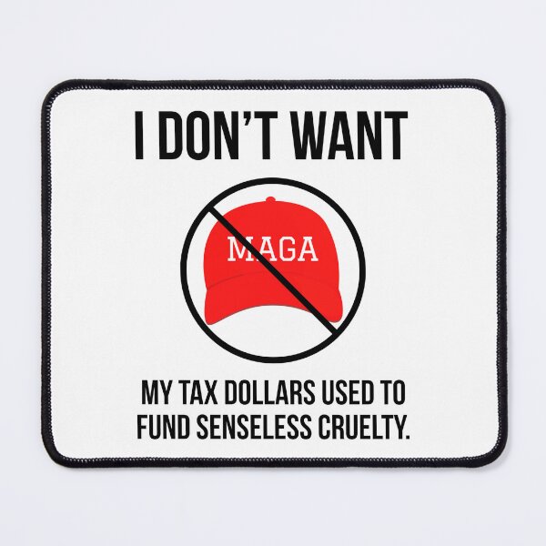 Item preview, I don’t want my tax dollars used to fund senseless cruelty. designed and sold by Rachel the Artist .