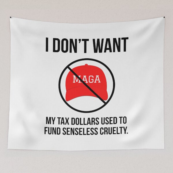 Item preview, I don’t want my tax dollars used to fund senseless cruelty. designed and sold by Rachel the Artist .
