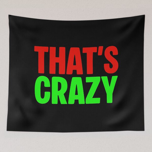 Item preview, That’s Crazy, red and green designed and sold by Memes N Lore .