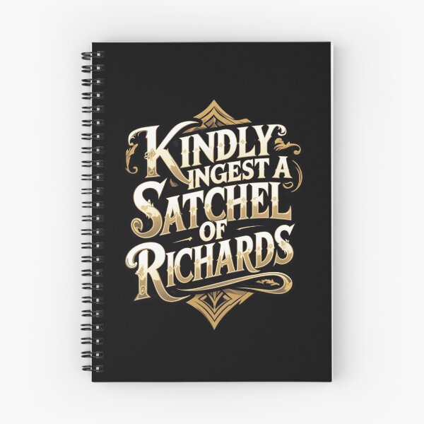Item preview, Kindly Ingest A Satchel Of Richards designed and sold by Nerd Forge.