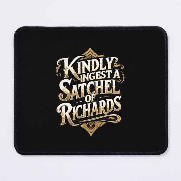 Item preview, Kindly Ingest A Satchel Of Richards designed and sold by Nerd Forge.