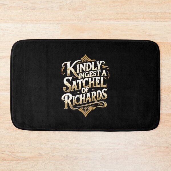 Item preview, Kindly Ingest A Satchel Of Richards designed and sold by Nerd Forge.
