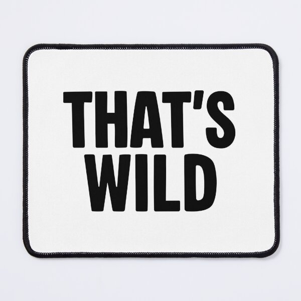 Item preview, That’s Wild designed and sold by Memes N Lore .