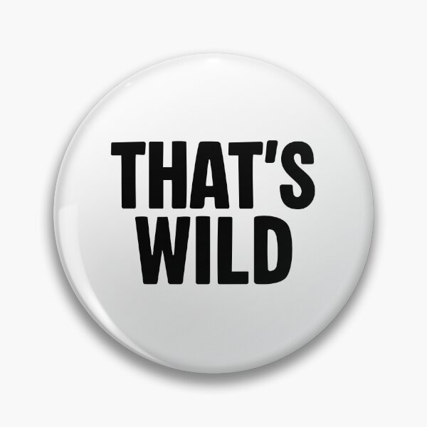 Item preview, That’s Wild designed and sold by Memes N Lore .