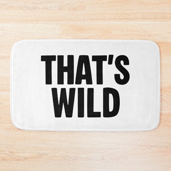Item preview, That’s Wild designed and sold by Memes N Lore .