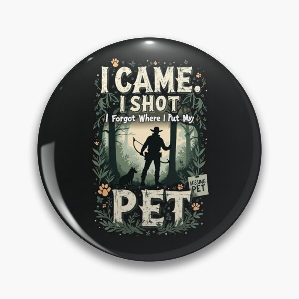 Item preview, I Came, I Shot, I Forgot Where I Put My Pet designed and sold by Nerd Forge.