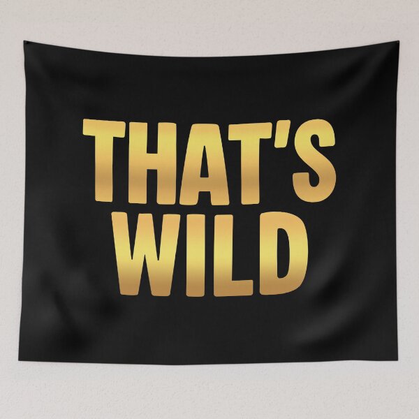 Item preview, That’s Wild, Gold designed and sold by Memes N Lore .