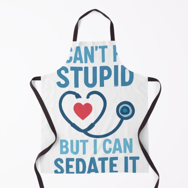 Item preview, Nurse Humor: "I Can't Fix Stupid, But I Can Sedate It designed and sold by bobscraze.