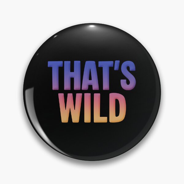 Item preview, That’s Wild, Sunrise designed and sold by Memes N Lore .