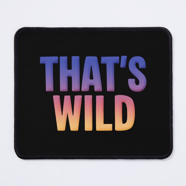 Item preview, That’s Wild, Sunrise designed and sold by Memes N Lore .