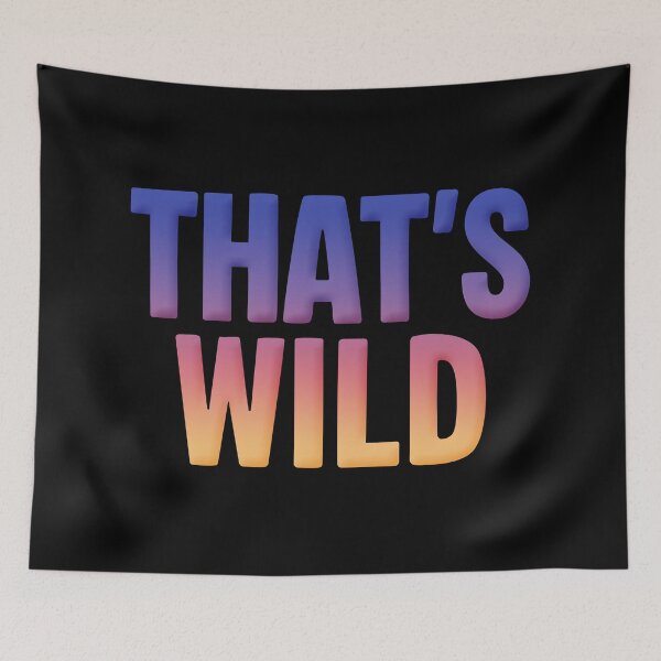 Item preview, That’s Wild, Sunrise designed and sold by Memes N Lore .