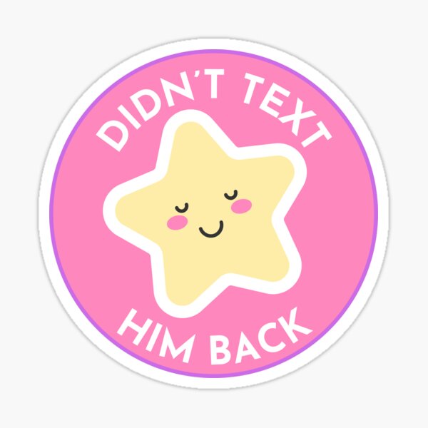 Item preview, Didn't Text Him Back! designed and sold by Sopa Pita Pit.