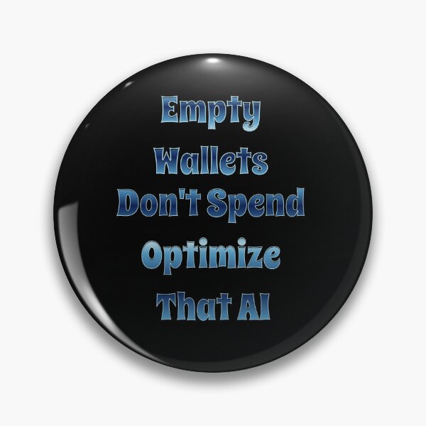 Item preview, Empty Wallets Don't Spend - Optimize That AI designed and sold by signshirtz.