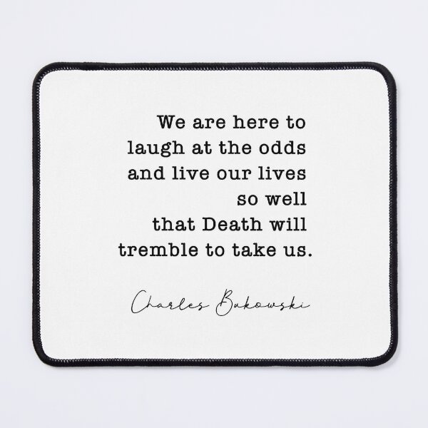 Item preview, Charles Bukowski Quote - We are here to laugh at the odds designed and sold by corbrand.