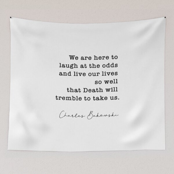 Item preview, Charles Bukowski Quote - We are here to laugh at the odds designed and sold by corbrand.