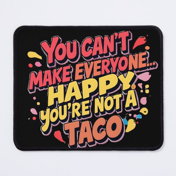 Item preview, You Can’t Make Everyone Happy – Funny Taco Quote Design designed and sold by Harmon Luxe Studio .