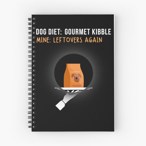 Item preview, Funny Dog Lover - Dog Diet Gourmet Kibble, Mine Left Over Again designed and sold by WGBTee.