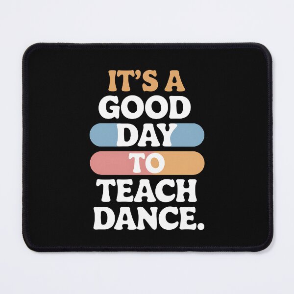 Item preview, It's A Good Day To Teach Dance Funny Dance Teacher designed and sold by Sunset4Bones.
