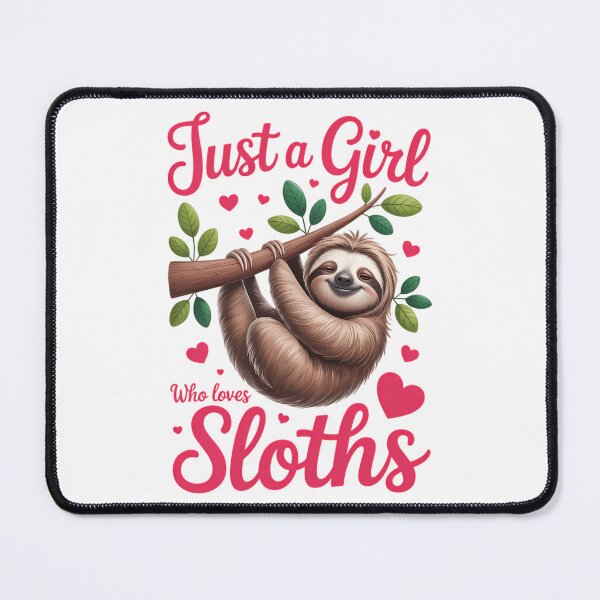Item preview, Lazy Sloth Just a Girl Who Loves Sloths designed and sold by Sunset4Bones.