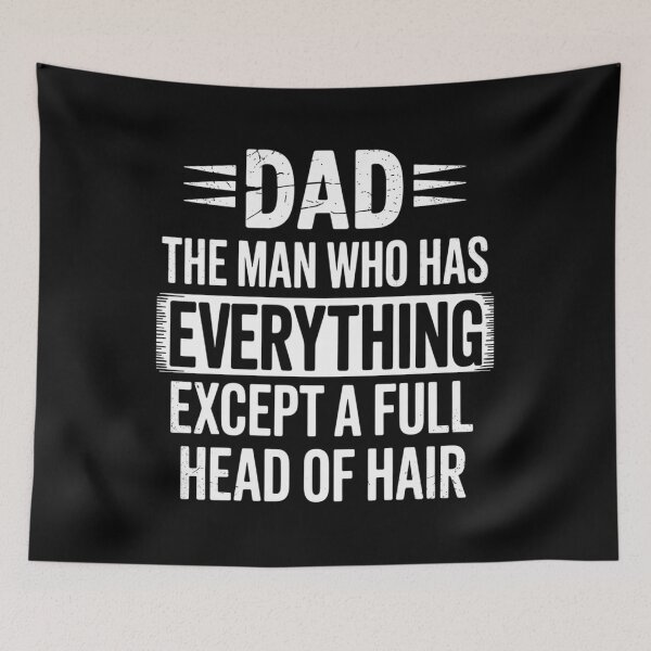 Item preview, Dad The Man Who Has Everything Except A Full Head Of Hair designed and sold by Sunset4Bones.