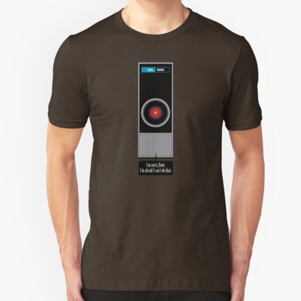 HAL 9000 Quote - I'm sorry, Dave. I'm afraid I can't do that Slim Fit T-Shirt